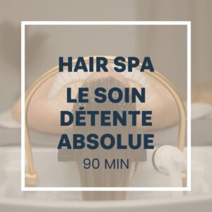 Hair SPA – Le Soin Détente Absolue – 90min