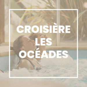 La Croisière – Les Océades (2h00)